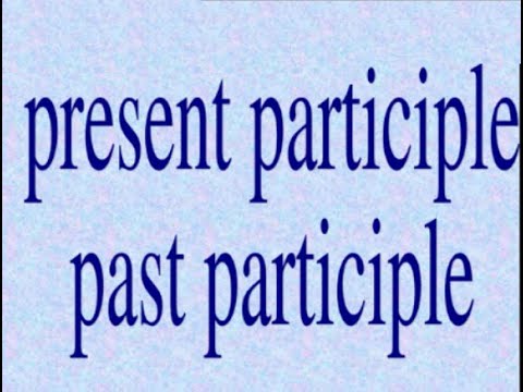 9th class English unit 5.12, English grammar, present and past participles tense